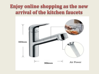 Enjoy online shopping as the new arrival of the kitchen faucets