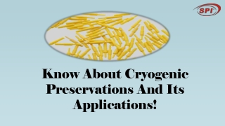Know About Cryogenic Preservations And Its Applications