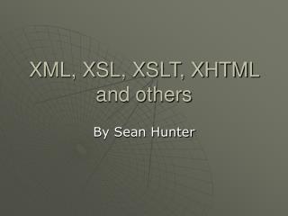 XML, XSL, XSLT, XHTML and others