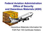 Federal Aviation Administration Office of Security and Hazardous Materials ASH