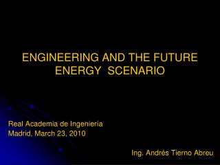 ENGINEERING AND THE FUTURE ENERGY SCENARIO