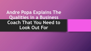 Andre Popa Explains The Qualities in a Business Coach That You Need to Look Out For