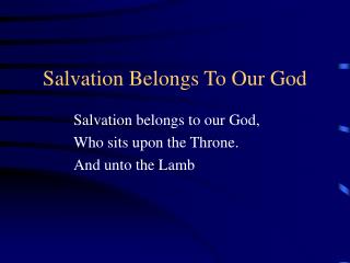 Salvation Belongs To Our God