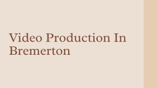 Video Production In Bremerton - PPT