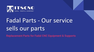 Fadal Parts - Our service sells our parts