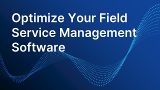 Optimize Your Field Service Management Software