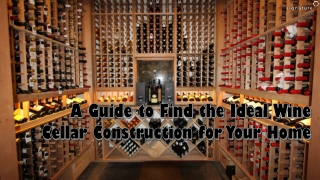 A Guide to Find the Ideal Wine Cellar Construction for Your Home