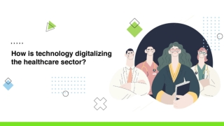 How is technology digitalizing the healthcare sector?