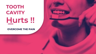 Tooth Cavity Hurts! How To Overcome The Pain?