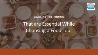 Examine the Things That are Essential While Choosing a Food Tour