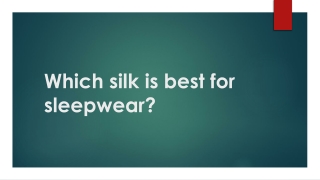 Which silk is best for sleepwear2