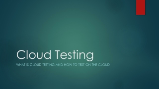 Cloud Testing - What is Cloud testing and How to test on the cloud