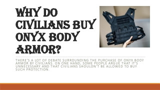 Why do civilians buy onyx body armor