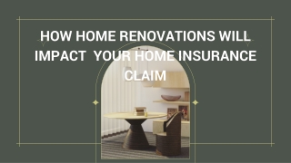 HOW HOME RENOVATIONS WILL IMPACT  YOUR HOME INSURANCE CLAIM