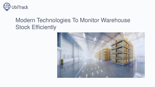 Modern Technologies To Monitor Warehouse Stock Efficiently | UbiTrack