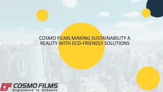 Cosmo Films Making Sustainability A Reality With Eco-Friendly Solutions