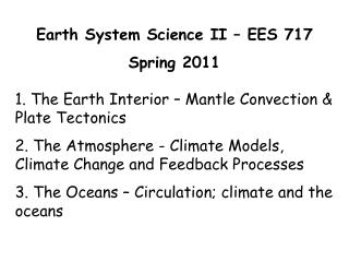 Earth System Science II – EES 717 Spring 2011 1. The Earth Interior – Mantle Convection &amp; Plate Tectonics