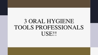 3 Oral Hygiene Tools Professionals Use!!