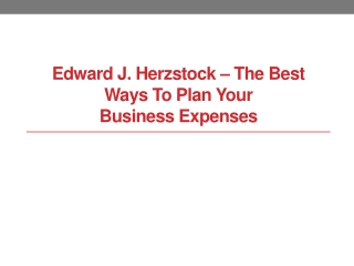 Edward J. Herzstock – The Best Ways to Plan Your Business Expenses