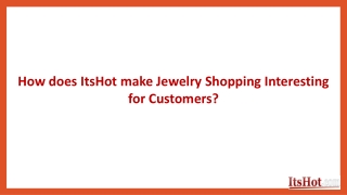 How ItsHot make Jewelry Shopping Interesting for Customers