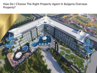 How Do I Choose The Right Property Agent In Bulgaria Overseas Property