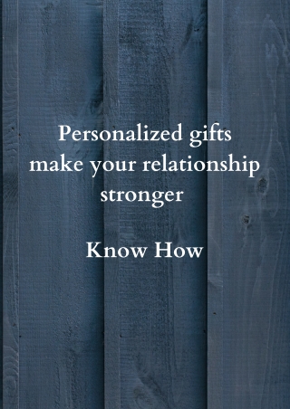 Personalized gifts make your relationship stronger - Know-How