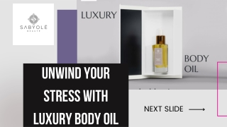 Unwind Your Stress With Luxury Body Oil
