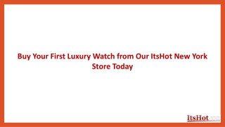 Buy Luxury Watch from ItsHot New York Store Today