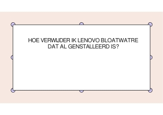 HOE VERWIJDER IK LENOVO BLOATWATRE DAT AL GENSTALLEERD IS