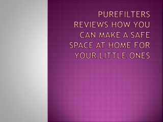 PureFilters Reviews How You Can Make a Safe Space At Home For Your Little Ones
