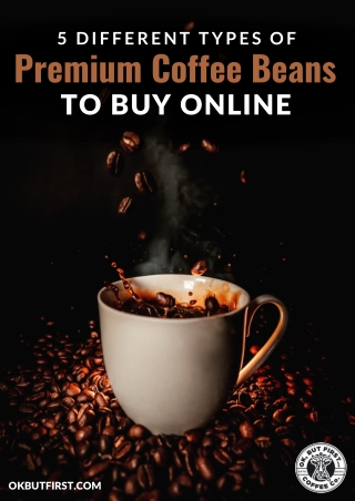 5 Various Kinds Of Specialty Coffee Beans To Buy Online