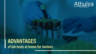 Advantages of lab tests at home for seniors | Athulya Tru Lab Test Packages