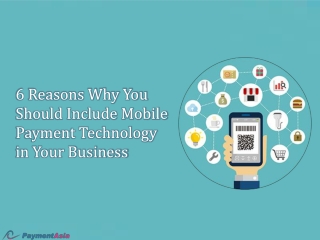 6 Reasons Why You Should Include Mobile Payment Technology in Your Business