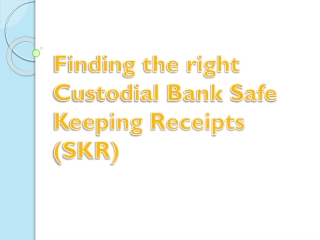 Finding The Right Custodial Bank Safe Keeping Receipts (SKR)