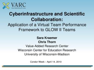 Cyberinfrastructure and Scientific Collaboration: Application of a Virtual Team Performance Framework to GLOW II Teams