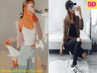 Which mirror selfie poses for girls are trending?