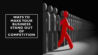 Ways To Make Your Business Stand Out Of Competition