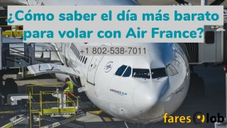 ¿Cómo saber el día más barato para volar con Air France_