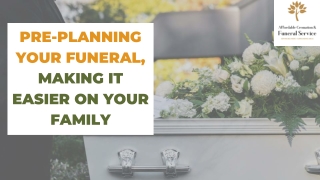 Pre-Planning Your Funeral, Making It Easier On Your Family