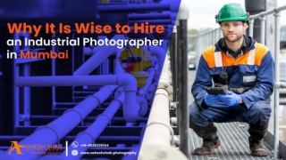 Why It Is Wise to Hire an Industrial Photographer in Mumbai