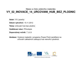 Název a číslo učebního materiálu: VY_52_INOVACE_14_URCOVANI_HUB_BEZ_PLODNIC