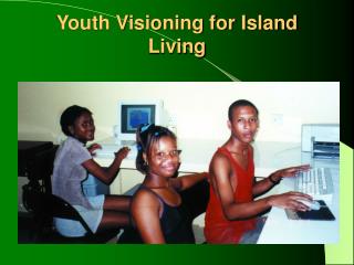 Youth Visioning for Island Living