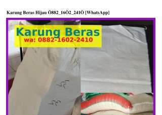 Karung Beras Hijau Ö882~l6Ö2~2ᏎlÖ[WhatsApp]