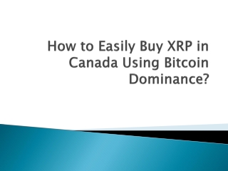 How to Easily Buy XRP in Canada Using Bitcoin Dominance?