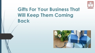 Gifts For Your Business That Will Keep Them coming Back