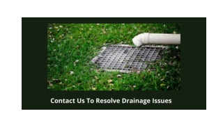 CONTACT US TO RESOLVE DRAINAGE ISSUES