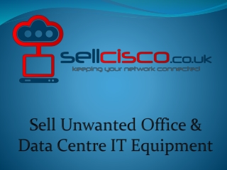 Sell Unwanted Office & Data Centre IT Equipment