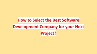 How to Select the Best Software Development Company for your Next Project?