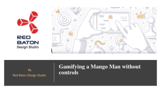 Gamifying a Mango Man without controls