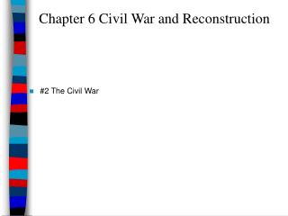 Chapter 6 Civil War and Reconstruction